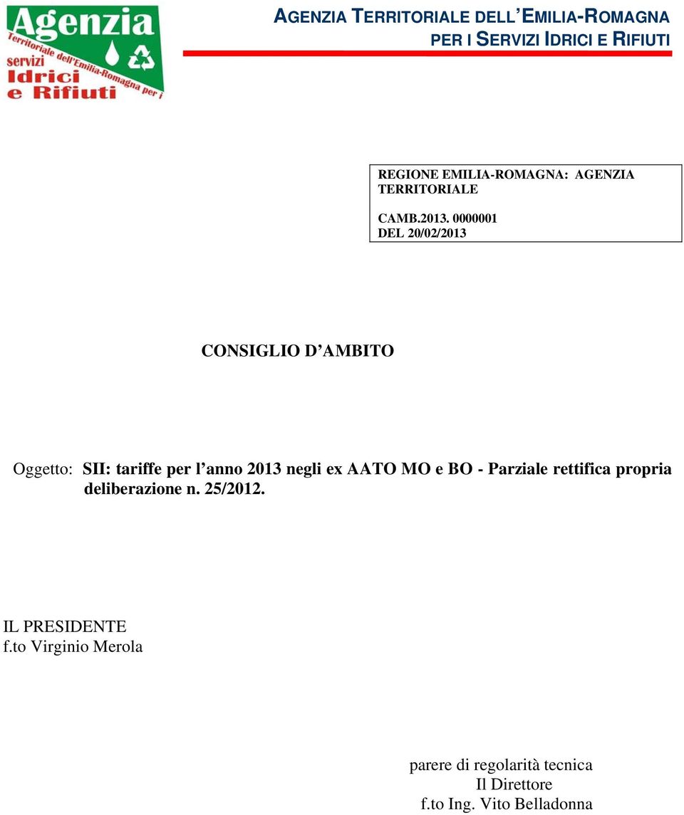 0000001 DEL 20/02/2013 CONSIGLIO D MBITO Oggetto: SII: tariffe per l anno 2013