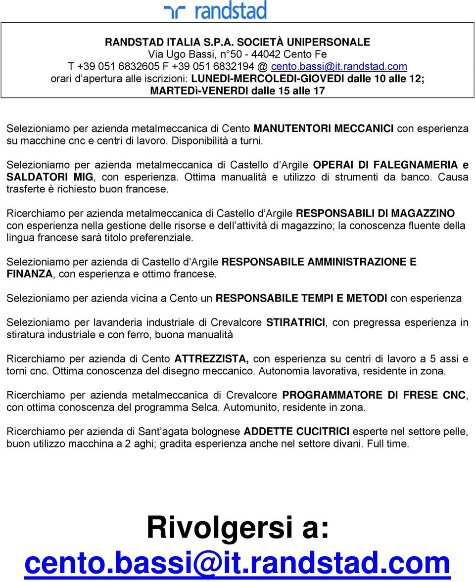 su macchine cnc e centri di lavoro. Disponibilità a turni. Selezioniamo per azienda metalmeccanica di Castello d Argile OPERAI DI FALEGNAMERIA e SALDATORI MIG, con esperienza.