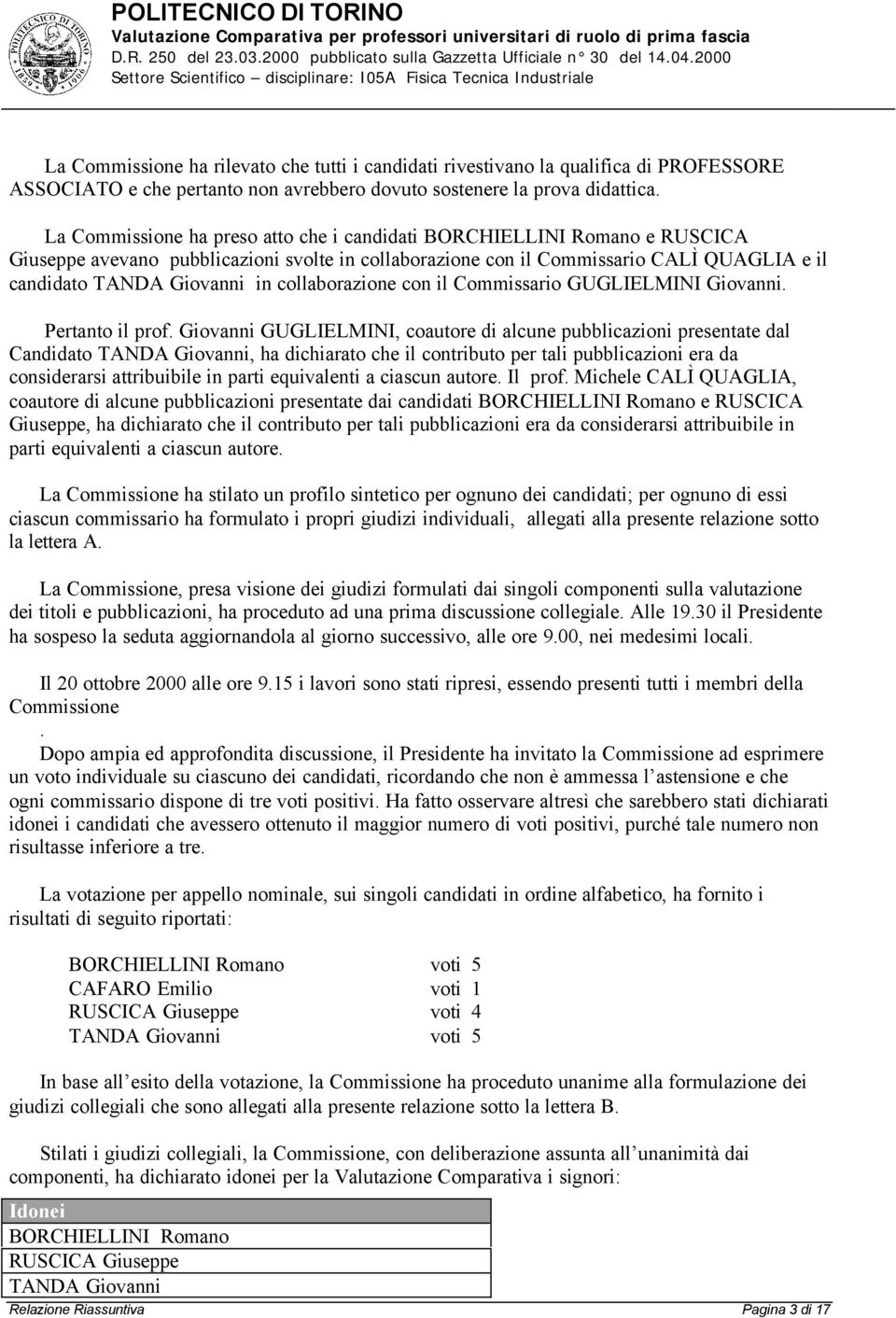 collaborazione con il Commissario GUGLIELMINI Giovanni. Pertanto il prof.