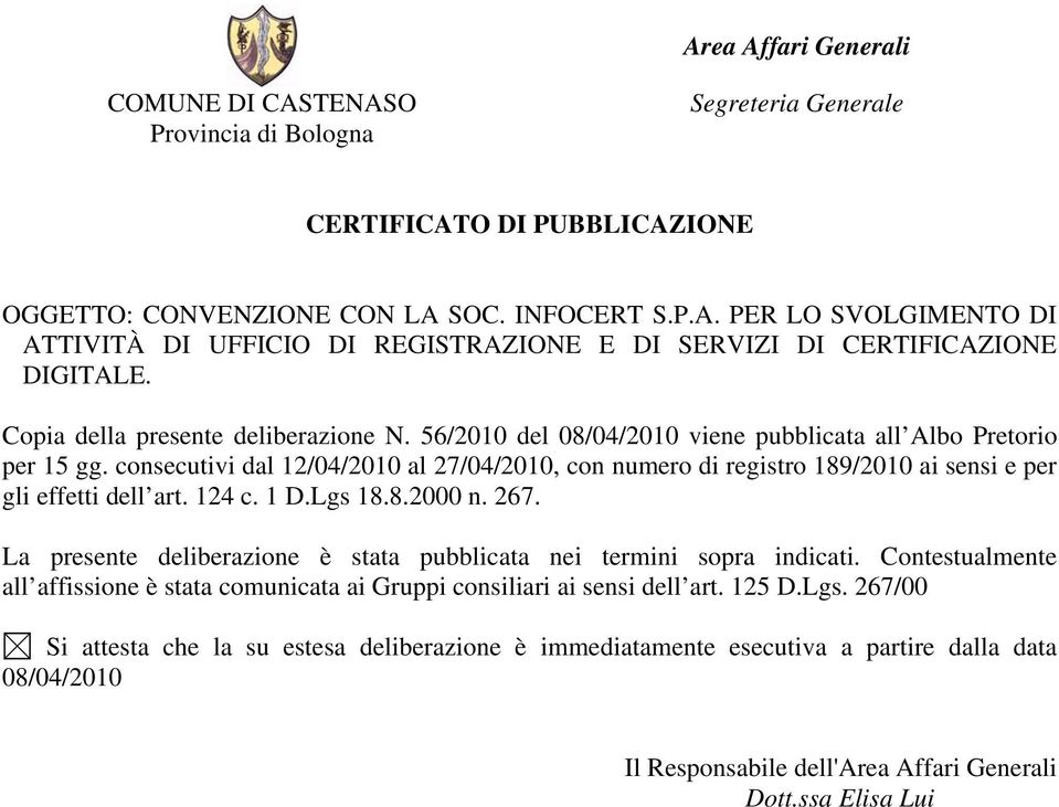 consecutivi dal 12/04/2010 al 27/04/2010, con numero di registro 189/2010 ai sensi e per gli effetti dell art. 124 c. 1 D.Lgs 18.8.2000 n. 267.