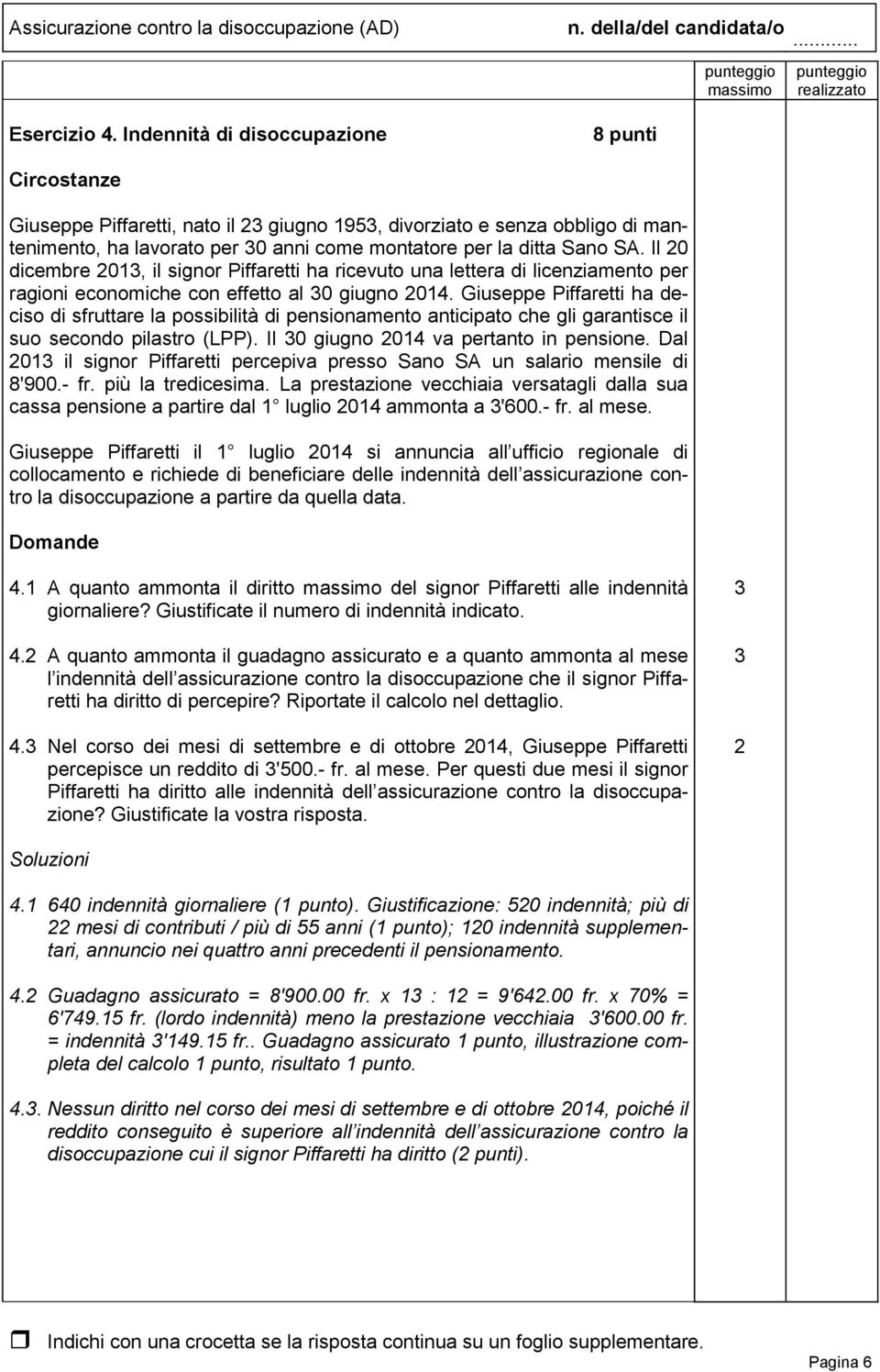 Il 0 dicembre 0, il signor Piffaretti ha ricevuto una lettera di licenziamento per ragioni economiche con effetto al 0 giugno 04.