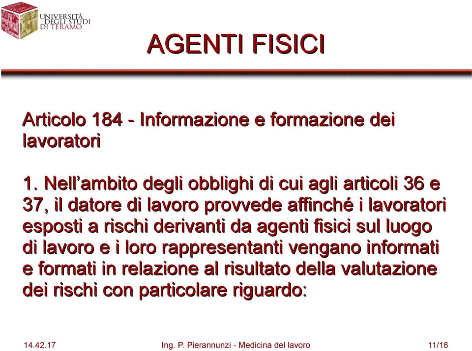 lavoratori esposti a rischi derivanti da agenti fisici sul luogo di lavoro e i loro rappresentanti