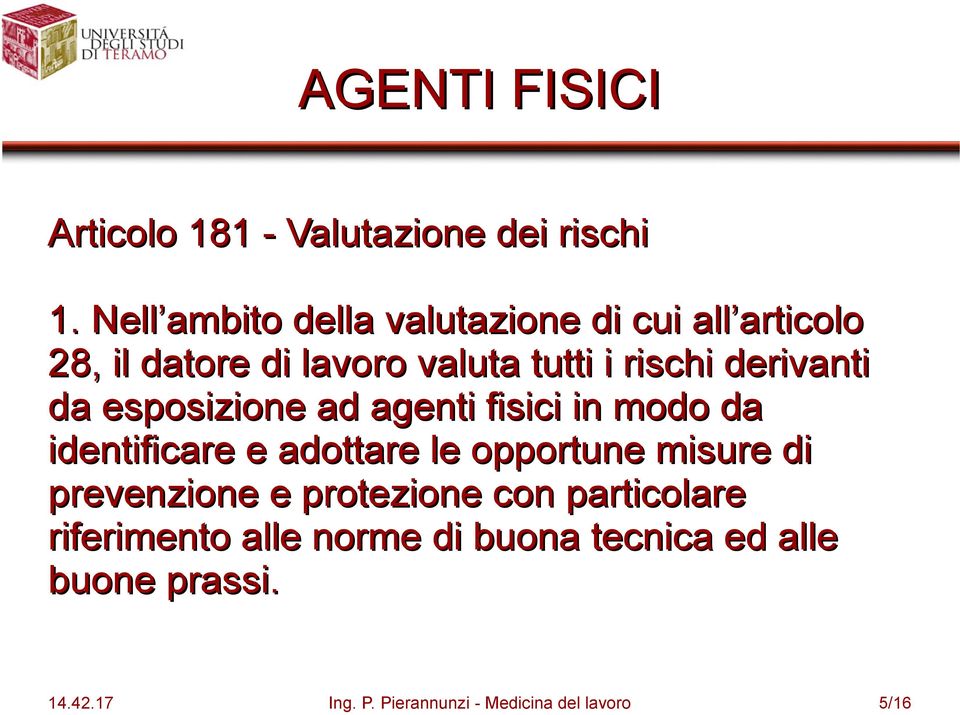 derivanti da esposizione ad agenti fisici in modo da identificare e adottare le opportune misure