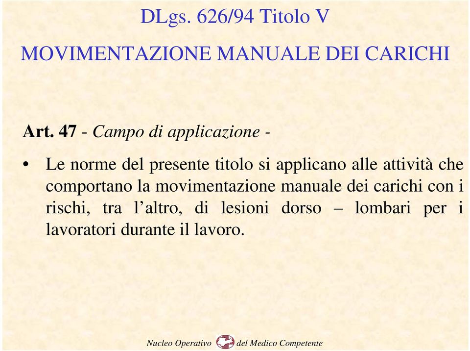 alle attività che comportano la movimentazione manuale dei carichi con