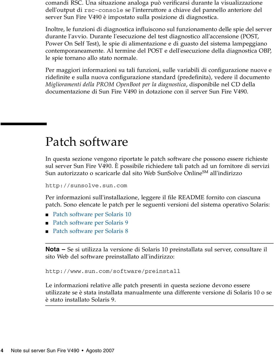 diagnostica. Inoltre, le funzioni di diagnostica influiscono sul funzionamento delle spie del server durante l'avvio.