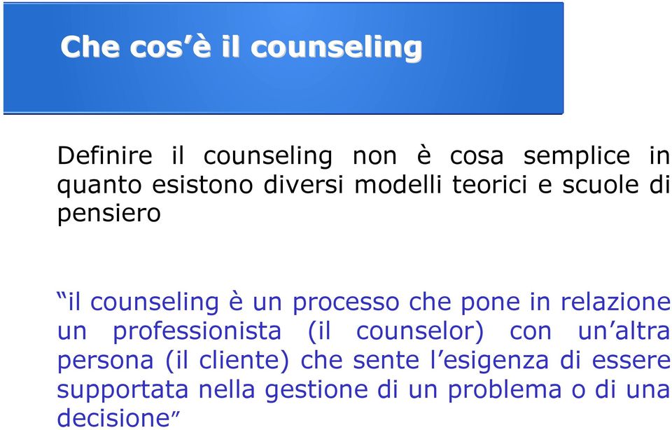 che pone in relazione un professionista (il counselor) con un altra persona (il