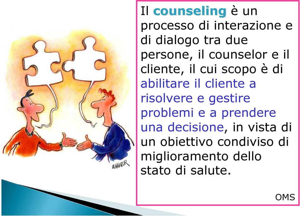 cliente a risolvere e gestire problemi e a prendere una decisione,