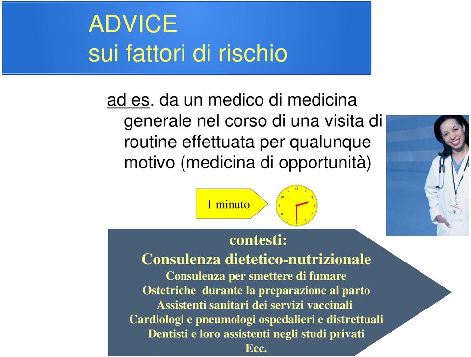 (medicina di opportunità) 1 minuto contesti: Consulenza dietetico-nutrizionale Consulenza per smettere di