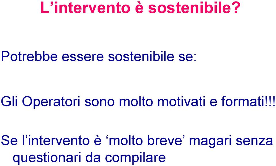 Operatori sono molto motivati e formati!