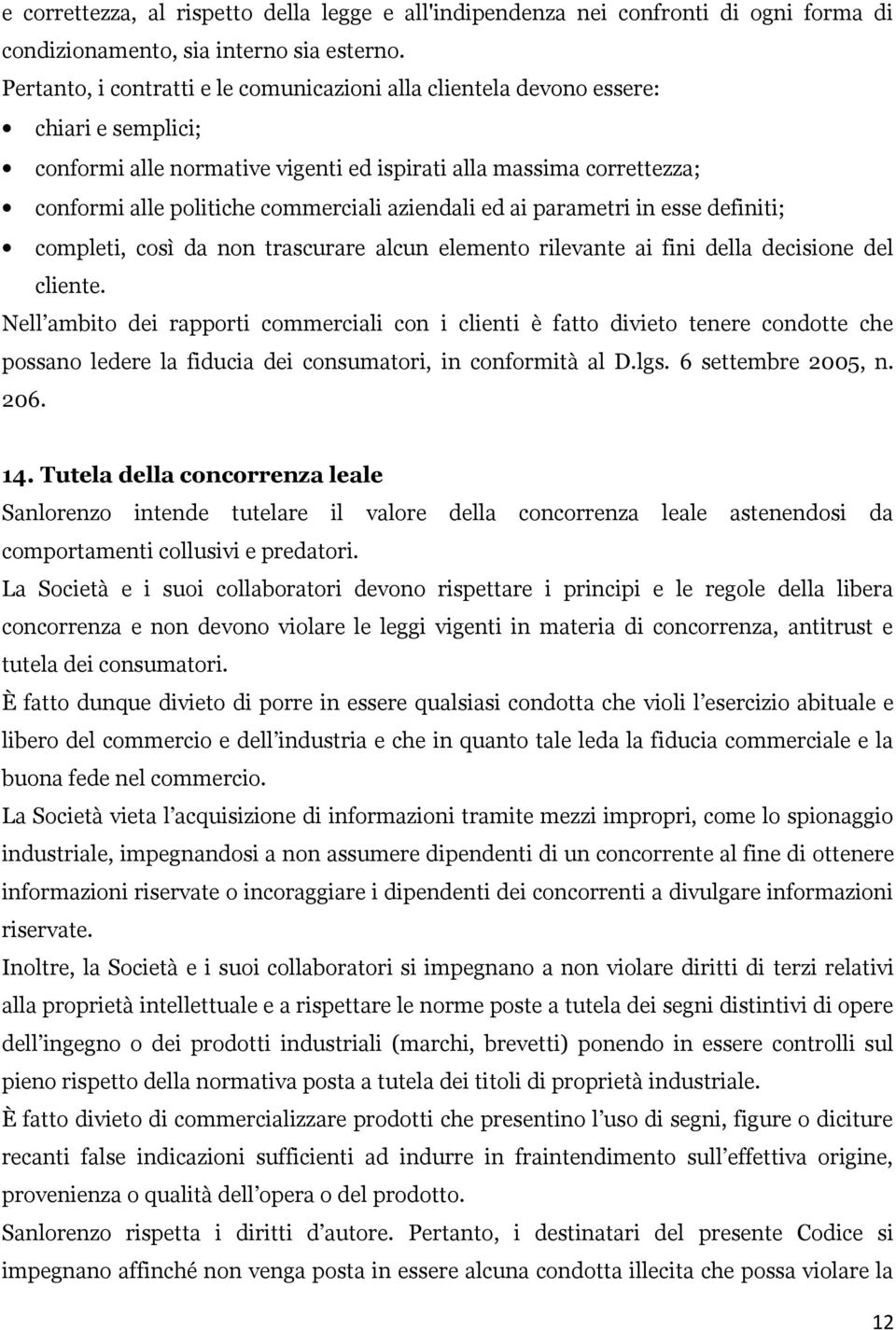 aziendali ed ai parametri in esse definiti; completi, così da non trascurare alcun elemento rilevante ai fini della decisione del cliente.