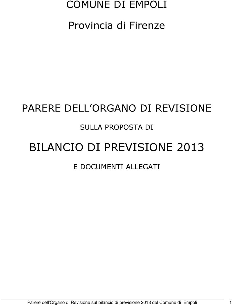 PREVISIONE 2013 E DOCUMENTI ALLEGATI Parere dell Organo