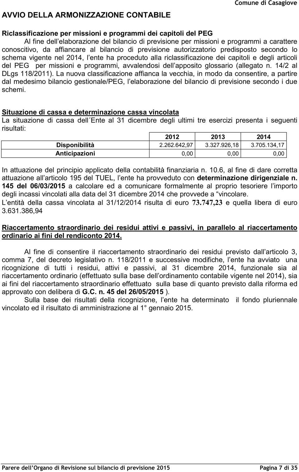 articoli del PEG per missioni e programmi, avvalendosi dell apposito glossario (allegato n. 14/2 al DLgs 118/2011).