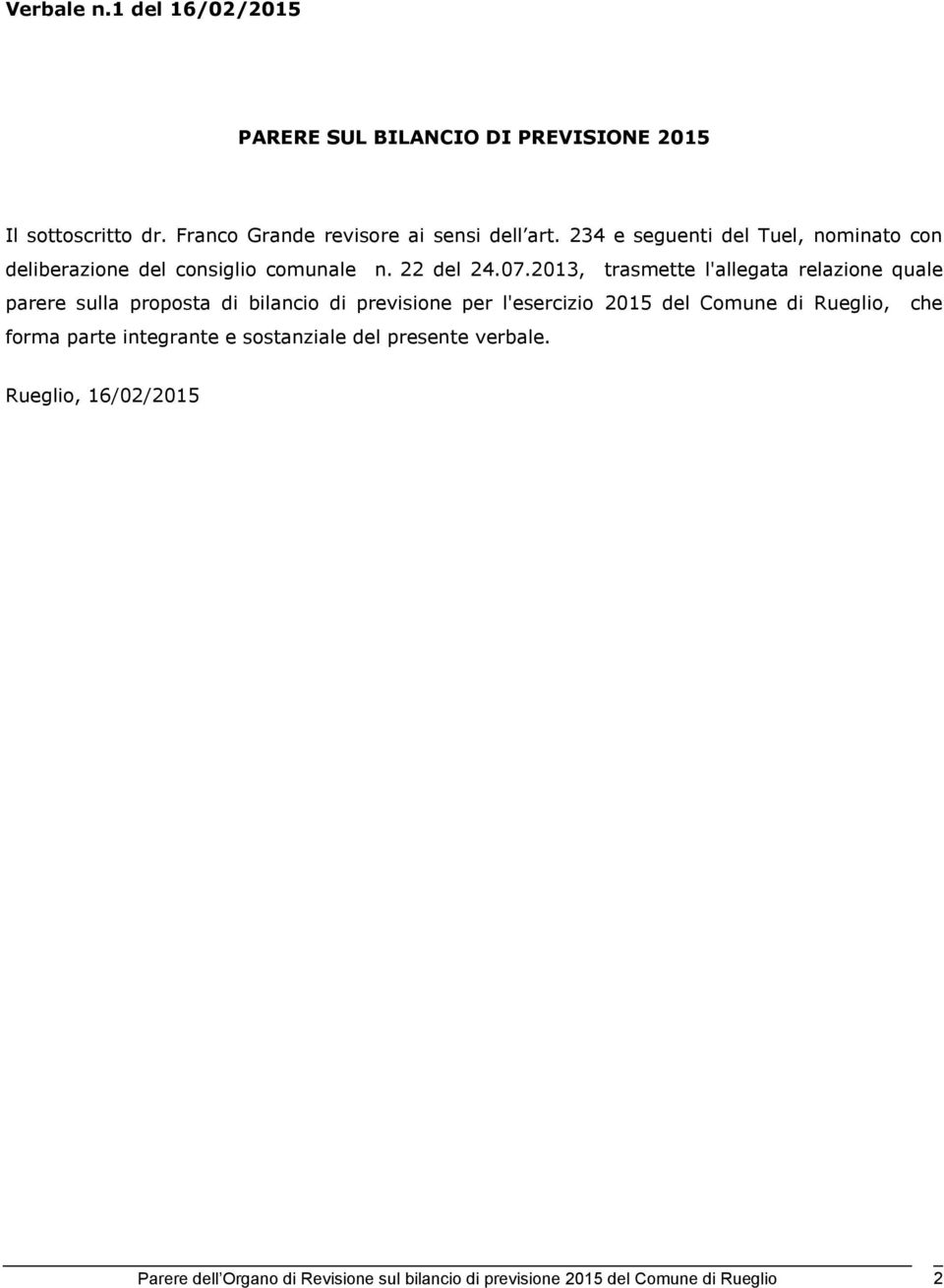 2013, trasmette l'allegata relazione quale parere sulla proposta di bilancio di previsione per l'esercizio 2015 del Comune di