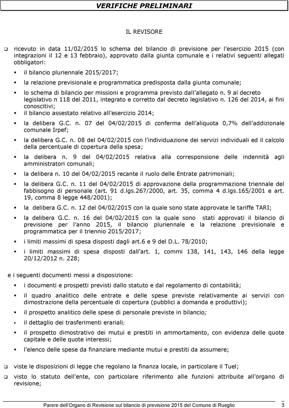 previsto dall allegato n. 9 al decreto legislativo n 118 del 2011, integrato e corretto dal decreto legislativo n.