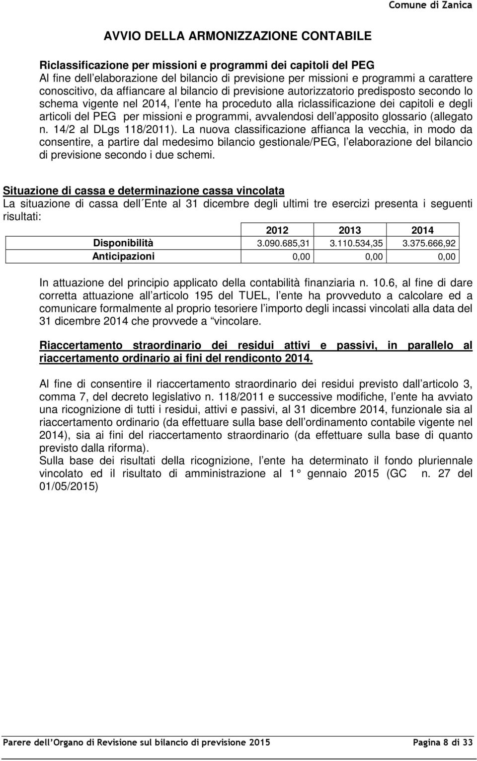 del PEG per missioni e programmi, avvalendosi dell apposito glossario (allegato n. 14/2 al DLgs 118/2011).