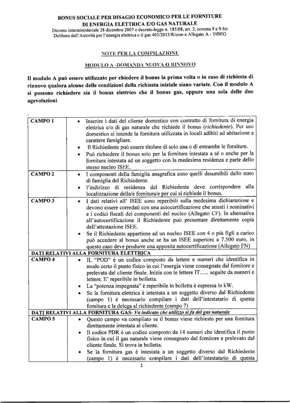 !NNQyl) Il modulo A pud essere \tilizlato per chiedere il bonus la prima volta o in caso di richiesta di rinnovo qualora alcune delle condizioni della richiesta iniziale siano variate.