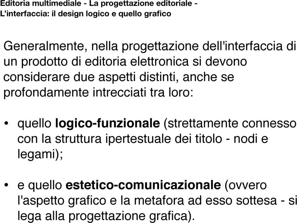 quello logico-funzionale (strettamente connesso con la struttura ipertestuale dei titolo - nodi e legami); e quello