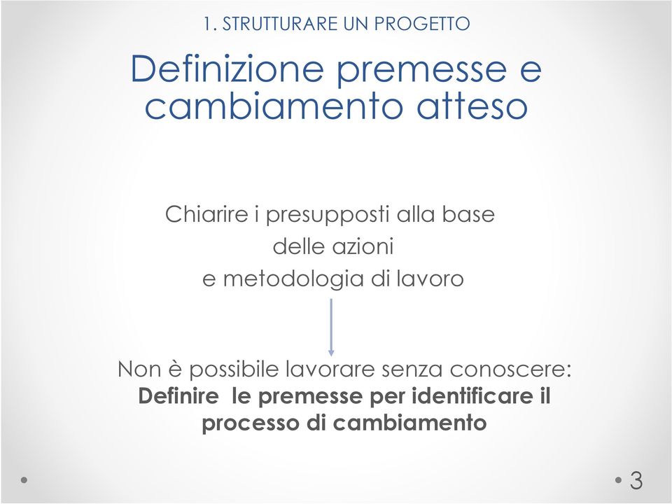 metodologia di lavoro Non è possibile lavorare senza