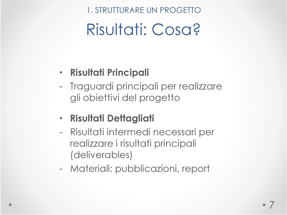 obiettivi del progetto Risultati Dettagliati - Risultati intermedi