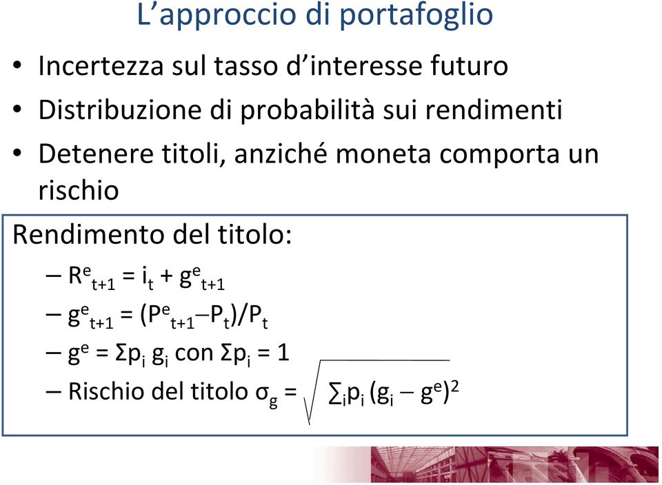 comporta un rischio Rendimento del titolo: R e t+1 = i t + ge t+1 g e t+1 =