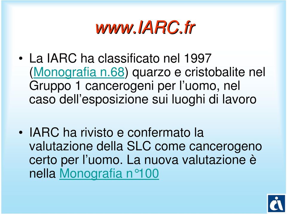 dell esposizione sui luoghi di lavoro IARC ha rivisto e confermato la