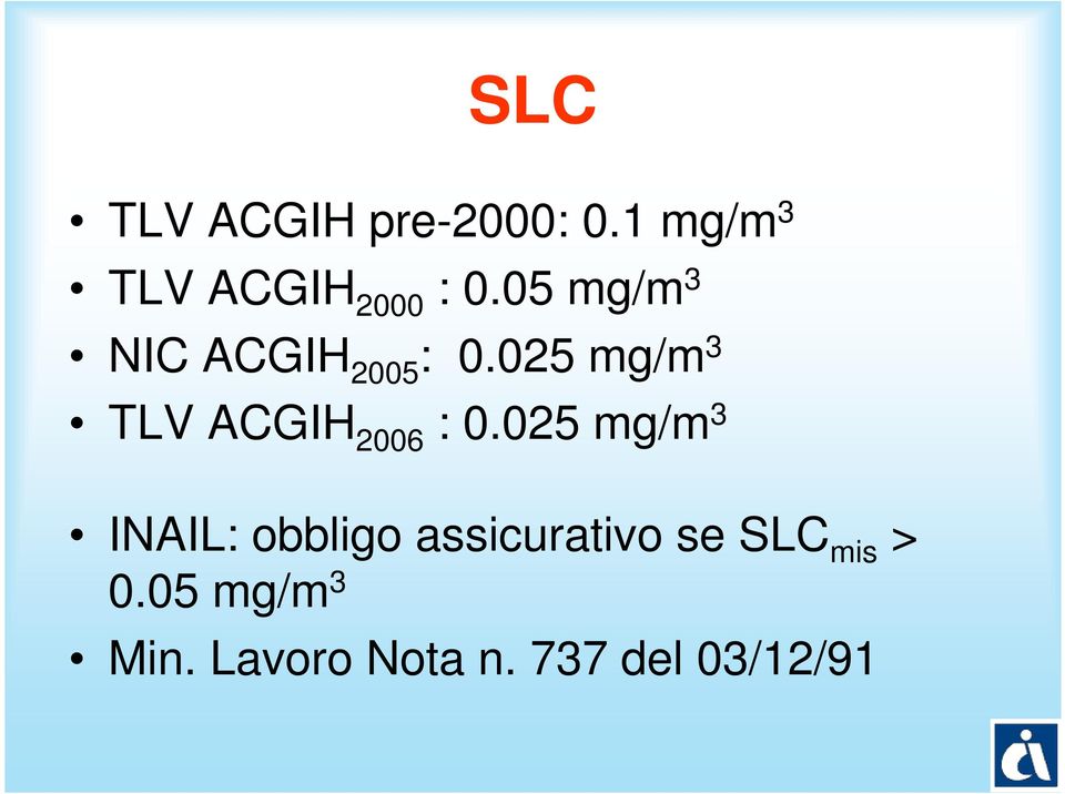 025 mg/m 3 TLV ACGIH 2006 : 0.