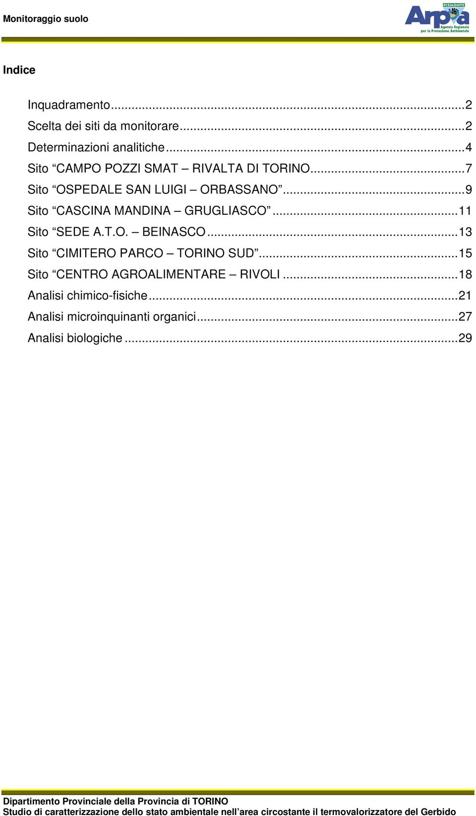 ..9 Sito CASCINA MANDINA GRUGLIASCO...11 Sito SEDE A.T.O. BEINASCO...13 Sito CIMITERO PARCO TORINO SUD.