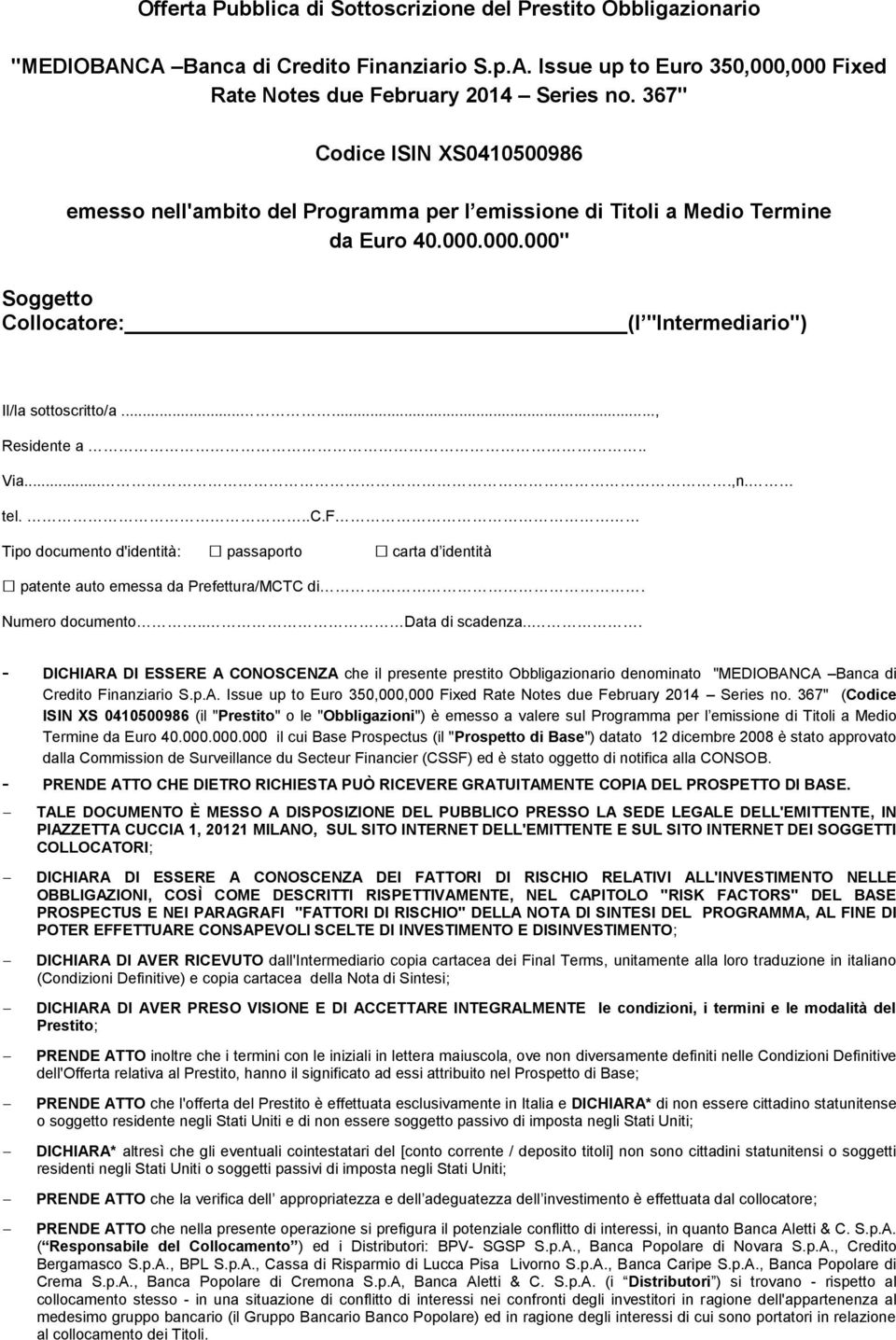 ....., Residente a.. Via....,n. tel...c.f Tipo documento d'identità: passaporto carta d identità patente auto emessa da Prefettura/MCTC di. Numero documento.. Data di scadenza.