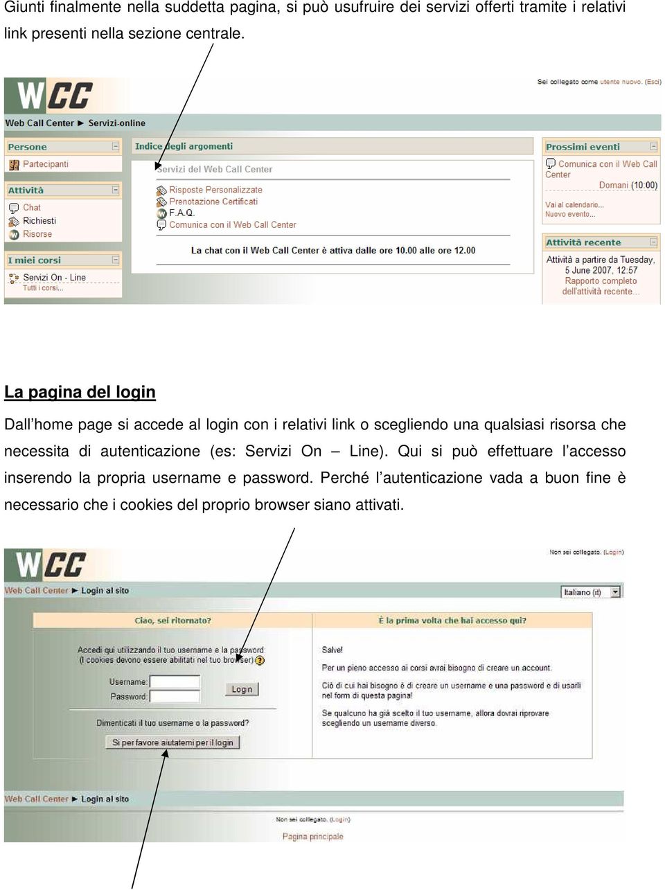 La pagina del login Dall home page si accede al login con i relativi link o scegliendo una qualsiasi risorsa che