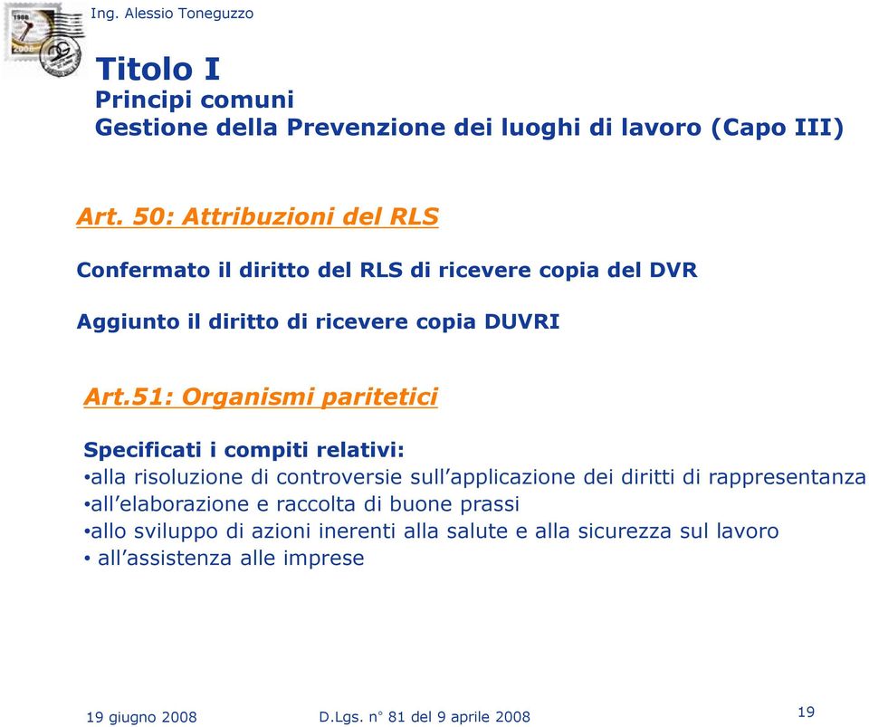 51: Organismi paritetici Specificati i compiti relativi: alla risoluzione di controversie sull applicazione dei diritti di