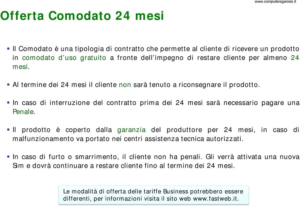 Il prodotto è coperto dalla garanzia del produttore per 24 mesi, in caso di malfunzionamento va portato nei centri assistenza tecnica autorizzati.