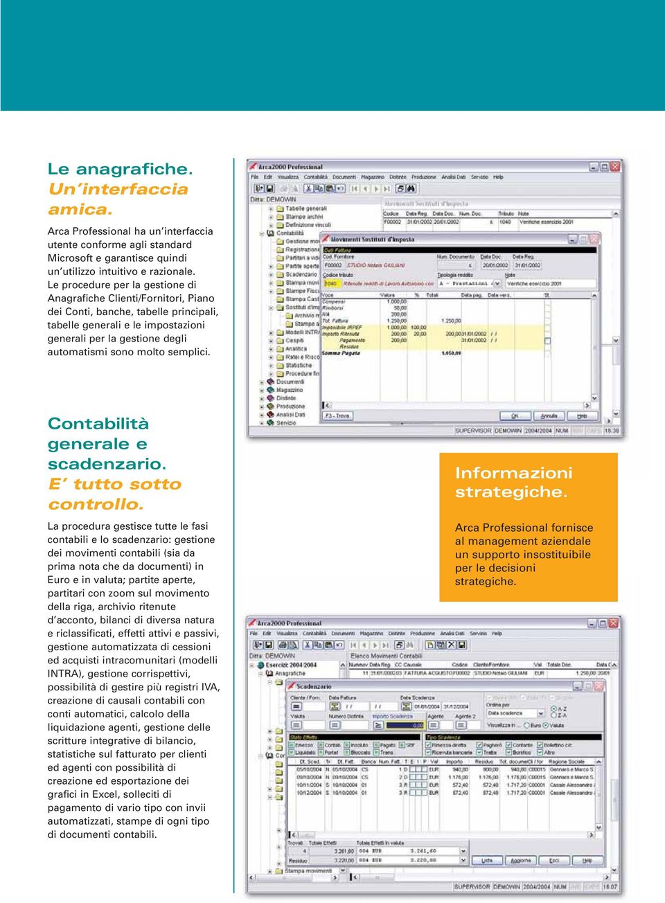 semplici. Contabilità generale e scadenzario. E tutto sotto controllo.