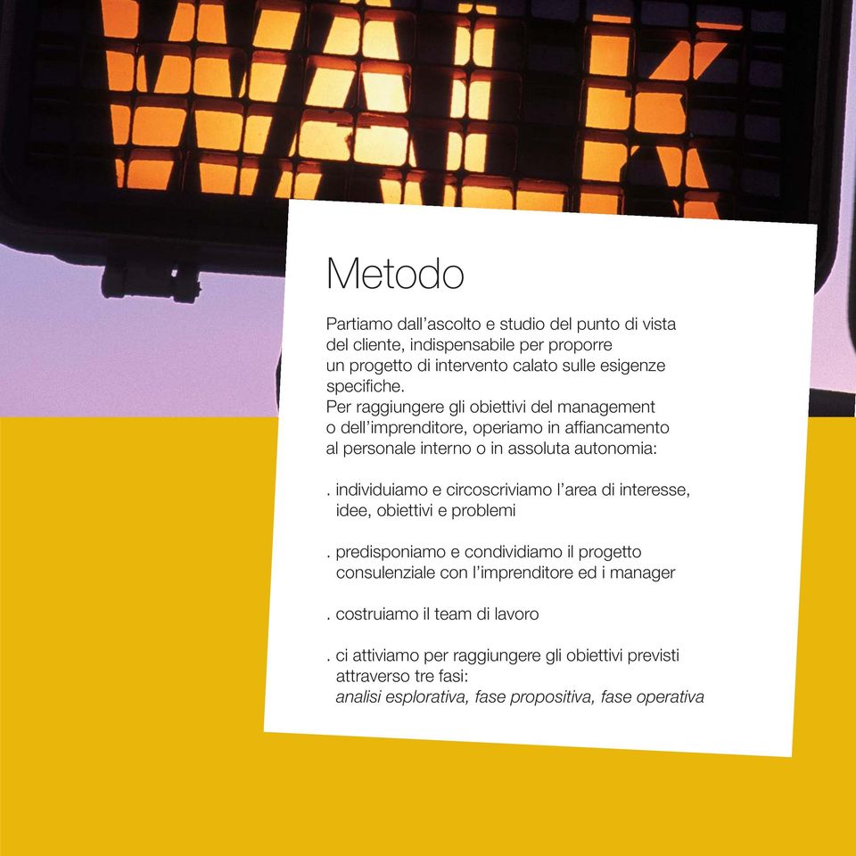 individuiamo e circoscriviamo l area di interesse, idee, obiettivi e problemi.