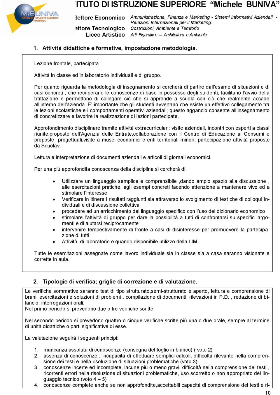 avvio della trattazione e permettono di collegare ciò che si apprende a scuola con ciò che realmente accade all interno dell azienda.