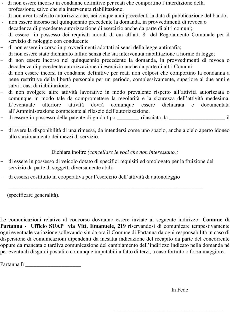 da parte di altri comuni; - di essere in possesso dei requisiti morali di cui all art.