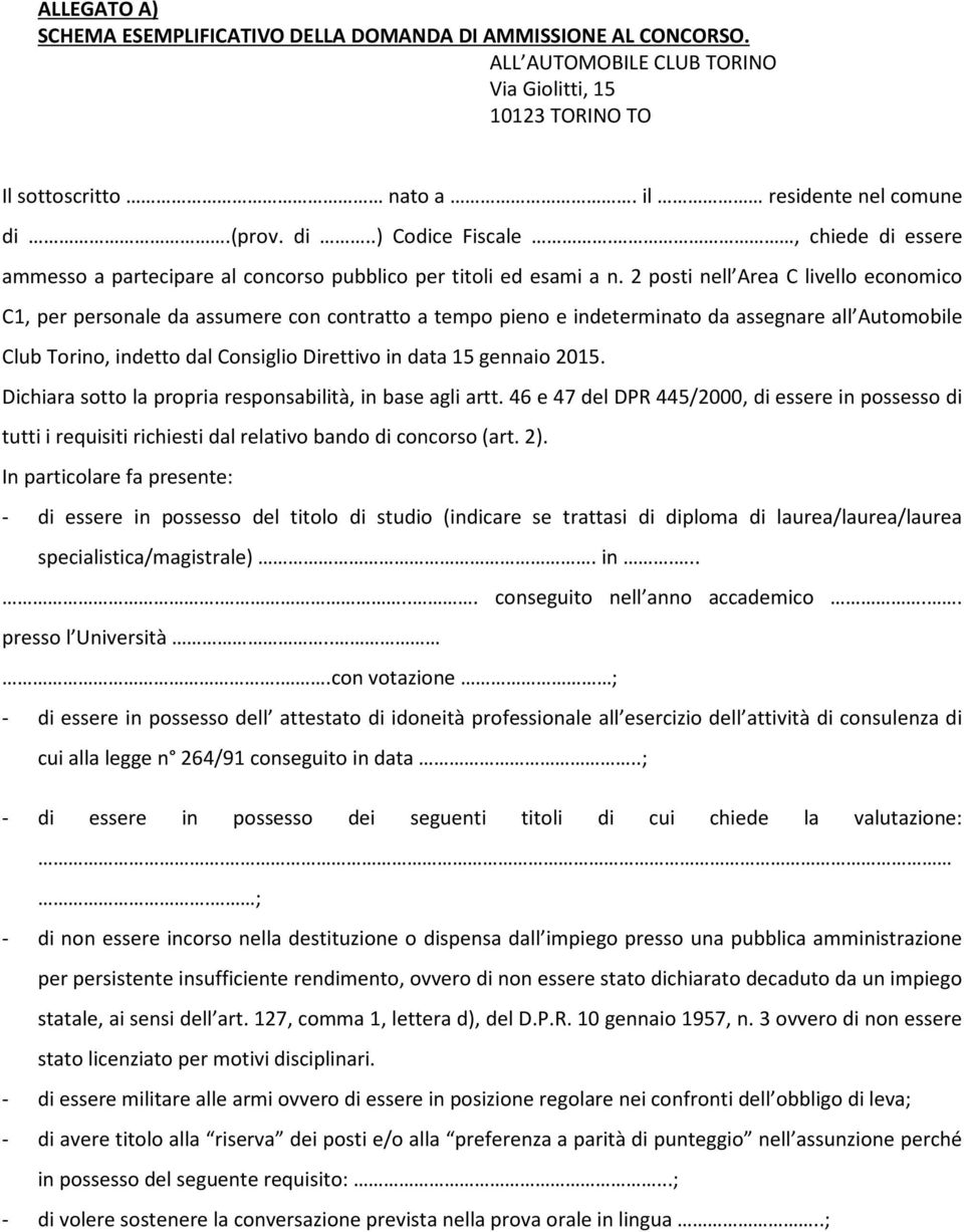 2 posti nell Area C livello economico C1, per personale da assumere con contratto a tempo pieno e indeterminato da assegnare all Automobile Club Torino, indetto dal Consiglio Direttivo in data 15