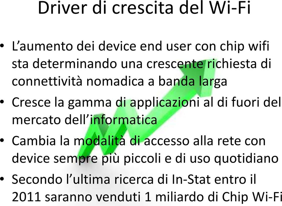 fuori del mercato dell informatica Cambia la modalità di accesso alla rete con device sempre più