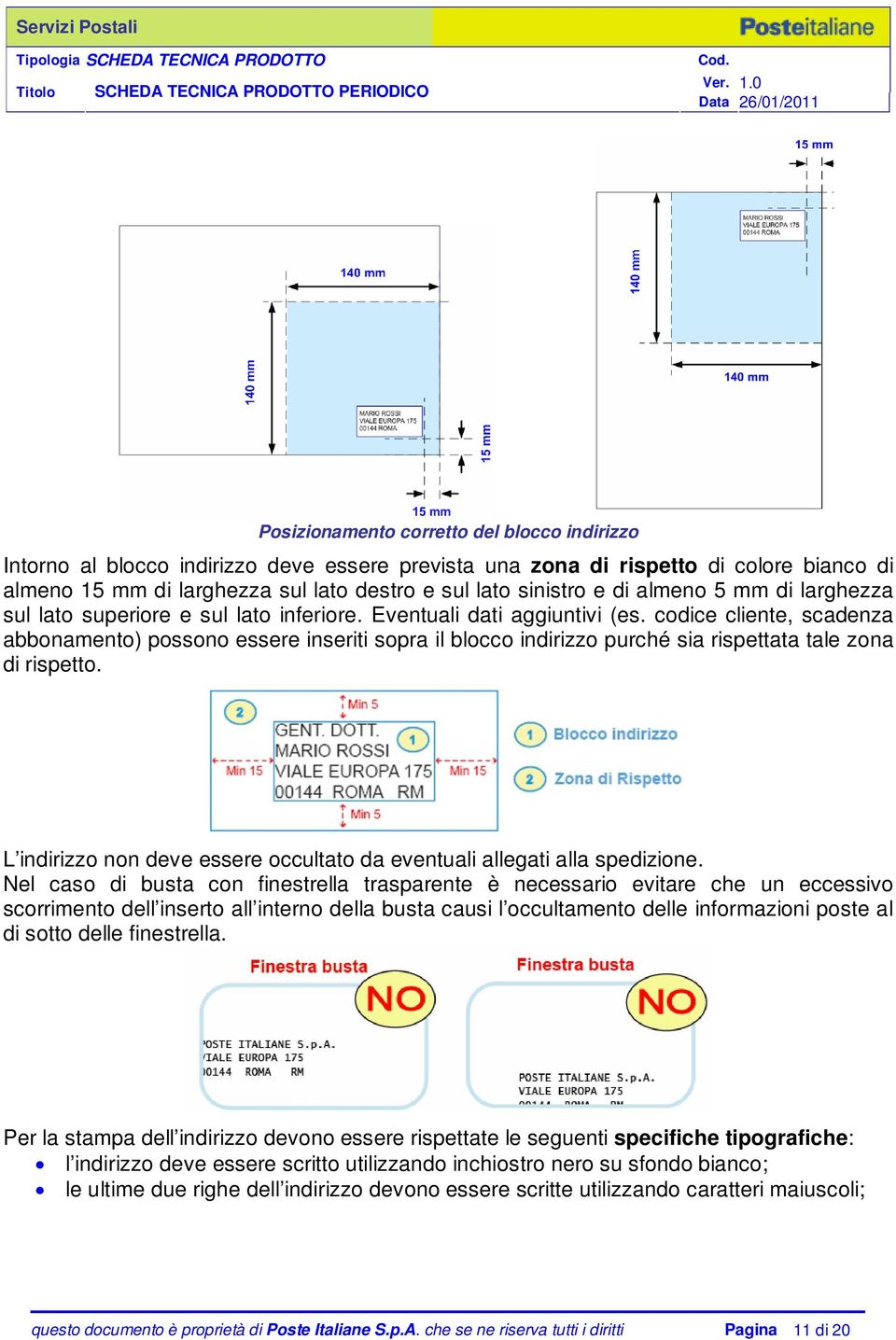 codice cliente, scadenza abbonamento) possono essere inseriti sopra il blocco indirizzo purché sia rispettata tale zona di rispetto.