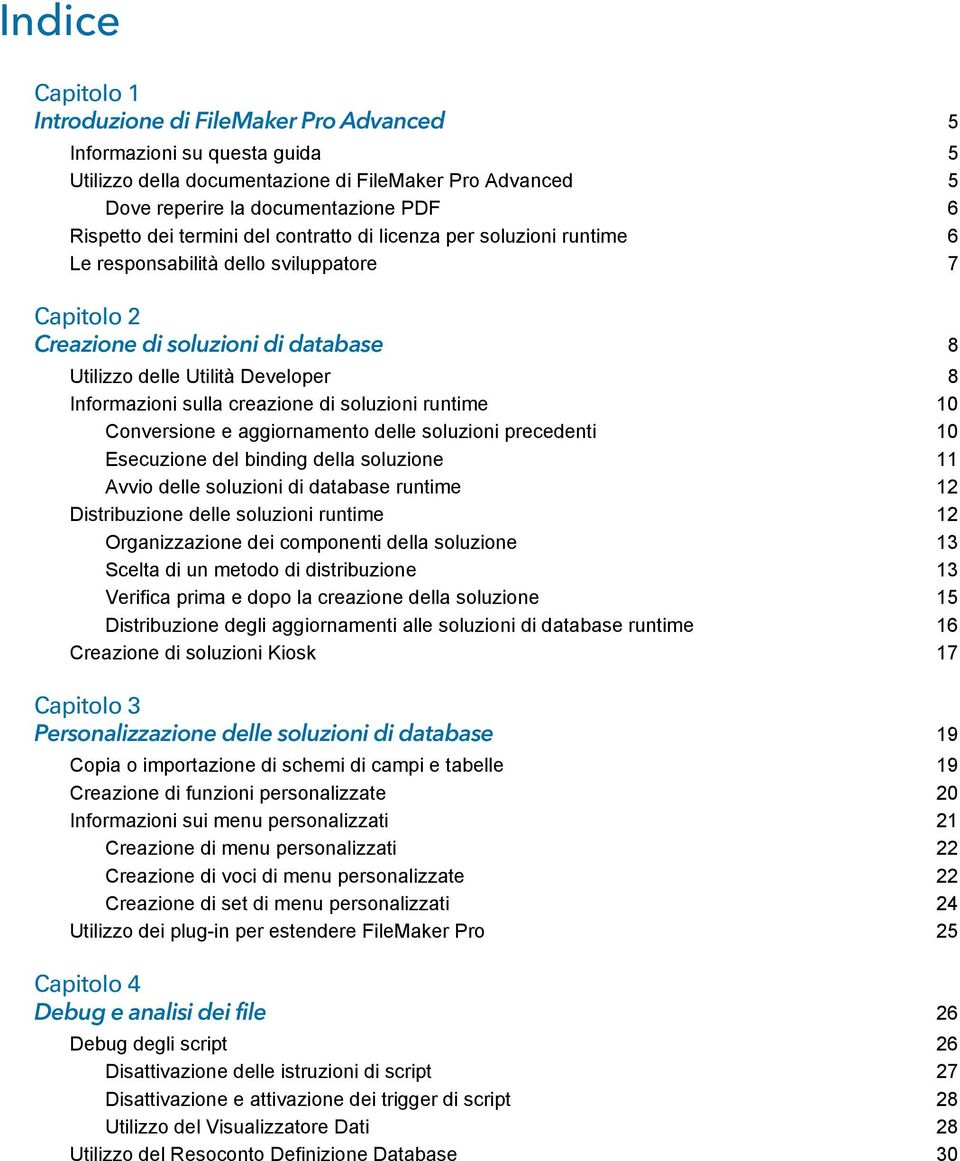 creazione di soluzioni runtime 10 Conversione e aggiornamento delle soluzioni precedenti 10 Esecuzione del binding della soluzione 11 Avvio delle soluzioni di database runtime 12 Distribuzione delle