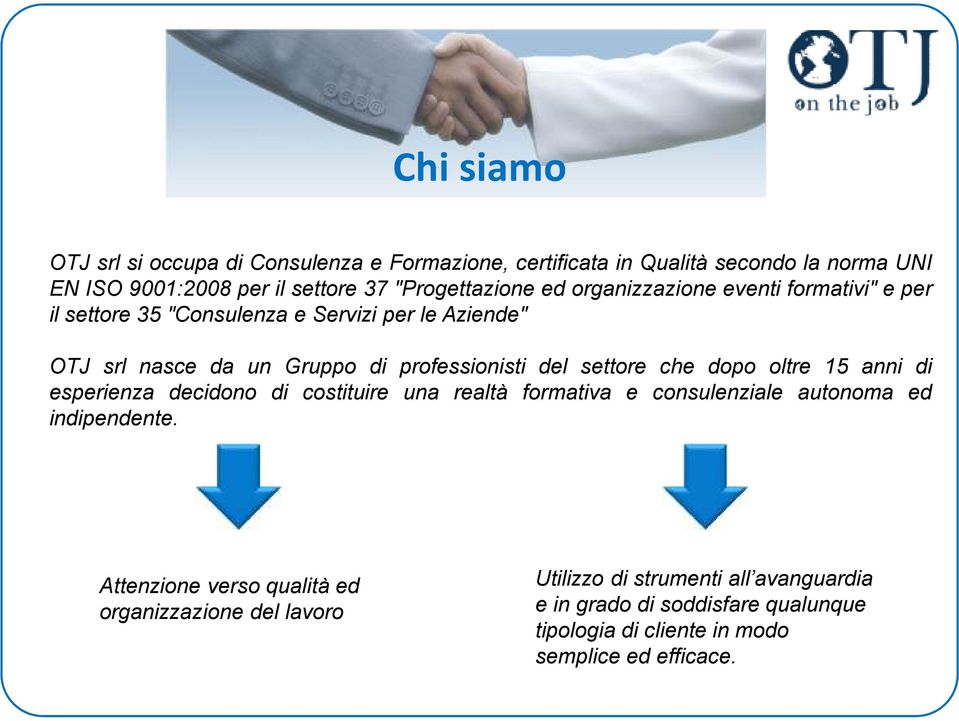 che dopo oltre 15 anni di esperienza decidono di costituire una realtà formativa e consulenziale autonoma ed indipendente.