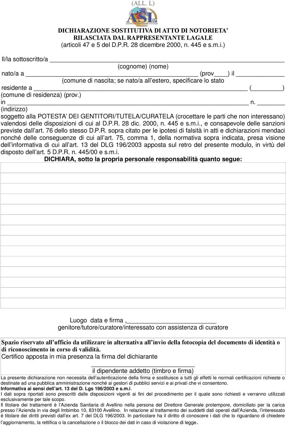 76 dello stesso D.P.R. sopra citato per le ipotesi di falsità in atti e dichiarazioni mendaci nonché delle conseguenze di cui all art.