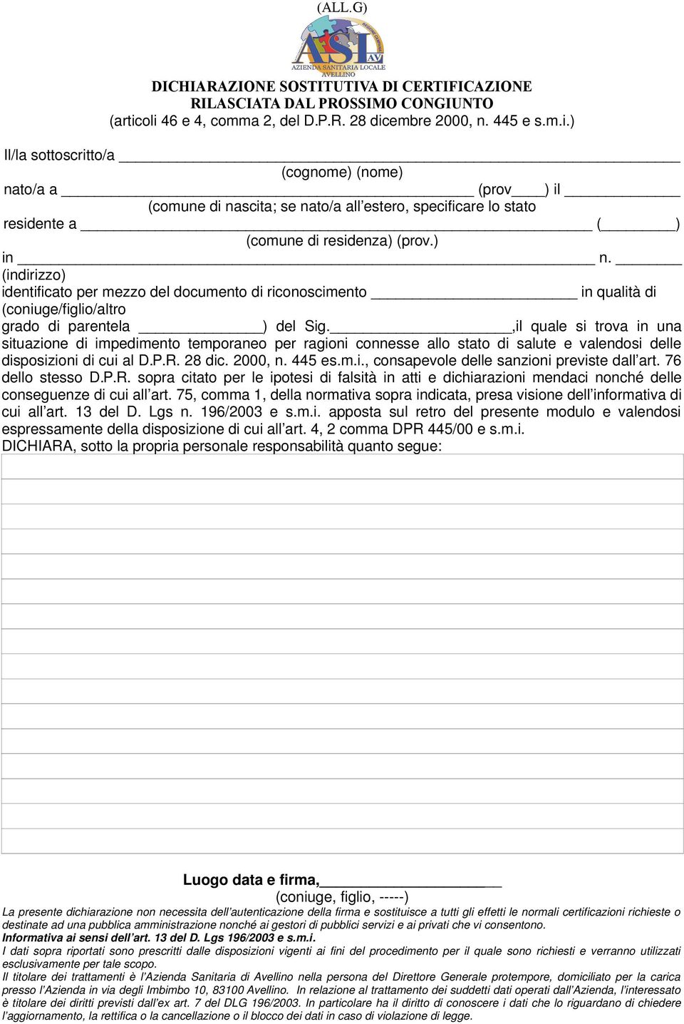 ,il quale si trova in una situazione di impedimento temporaneo per ragioni connesse allo stato di salute e valendosi delle disposizioni di cui al D.P.R. 28 dic. 2000, n. 445 es.m.i., consapevole delle sanzioni previste dall art.