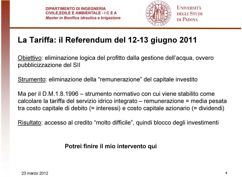 1996 strumento normativo con cui viene stabilito come calcolare la tariffa del servizio idrico integrato remunerazione = media pesata tra