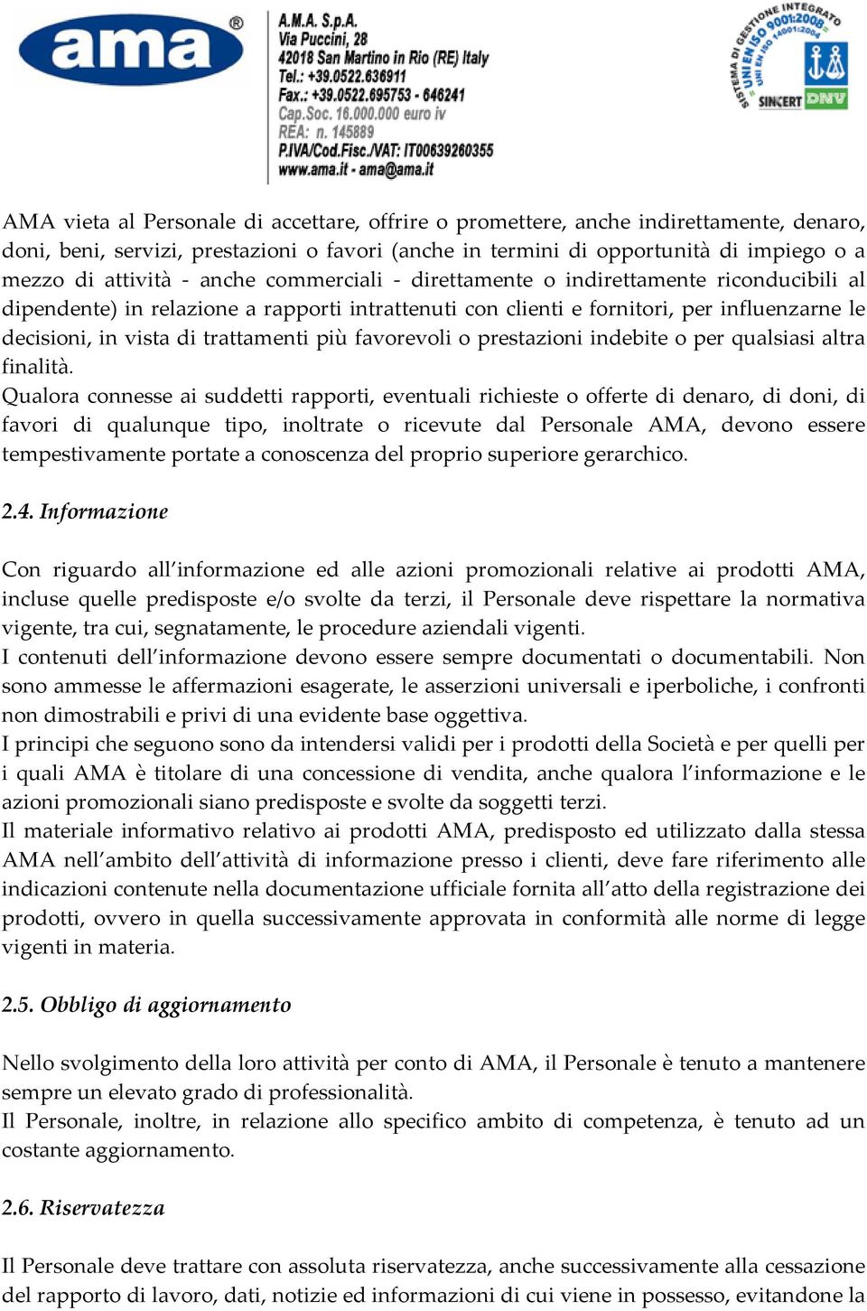 favorevoli o prestazioni indebite o per qualsiasi altra finalità.