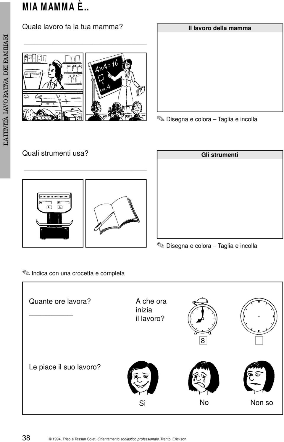 Il lavoro della mamma Gli strumenti Indica con una crocetta e completa Quante ore