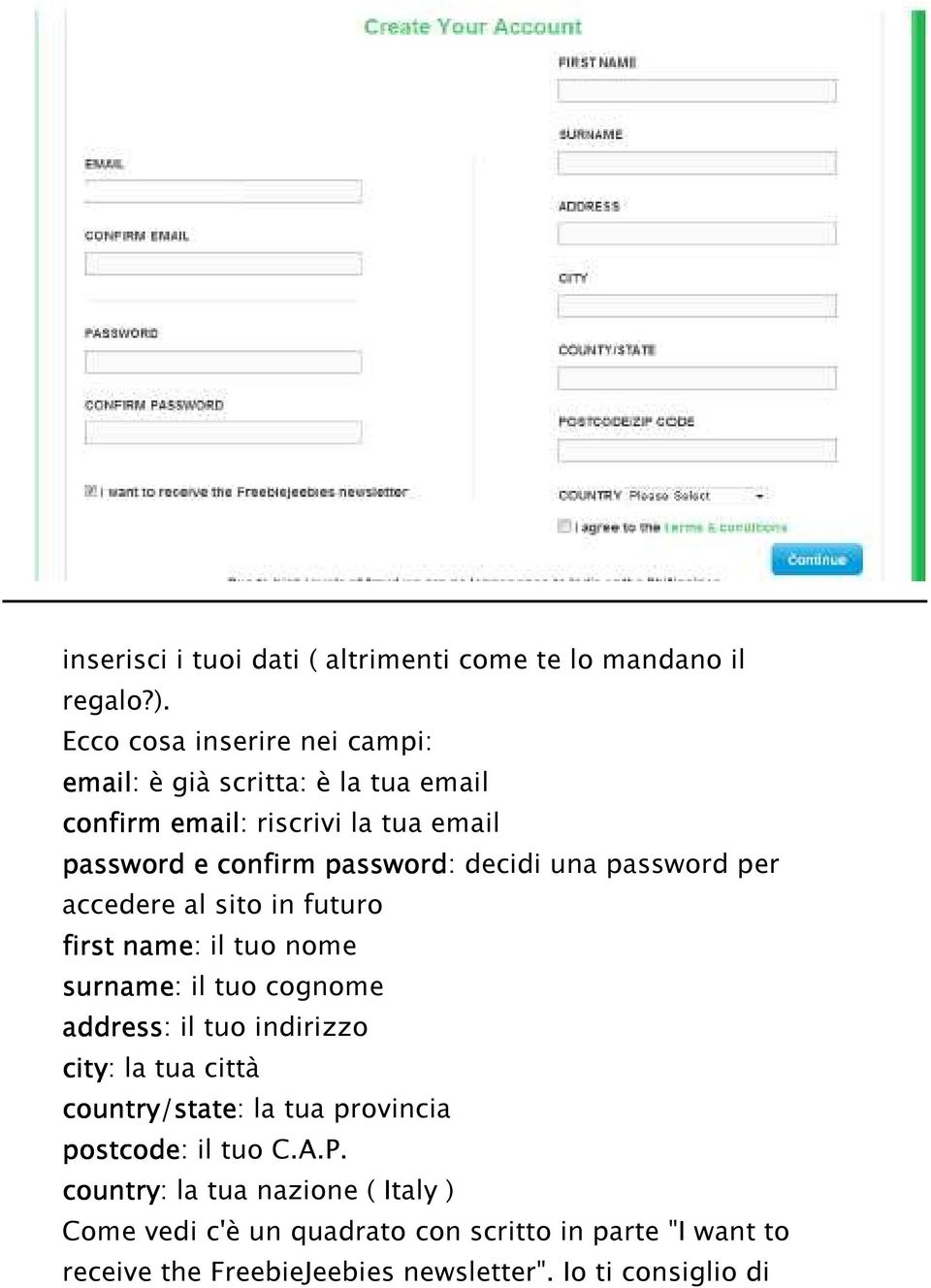 decidi una password per accedere al sito in futuro first name: il tuo nome surname: il tuo cognome address: il tuo indirizzo city: la tua