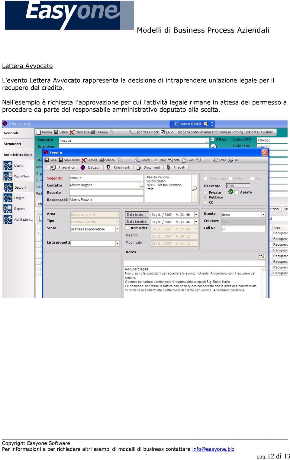 Nell esempio è richiesta l approvazione per cui l attività legale rimane in