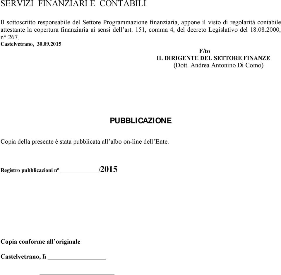 2000, n 267. Castelvetrano, 30.09.2015 F/to IL DIRIGENTE DEL SETTORE FINANZE (Dott.