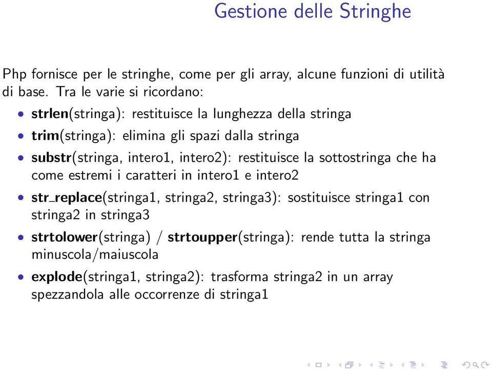 intero2): restituisce la sottostringa che ha come estremi i caratteri in intero1 e intero2 str replace(stringa1, stringa2, stringa3): sostituisce stringa1