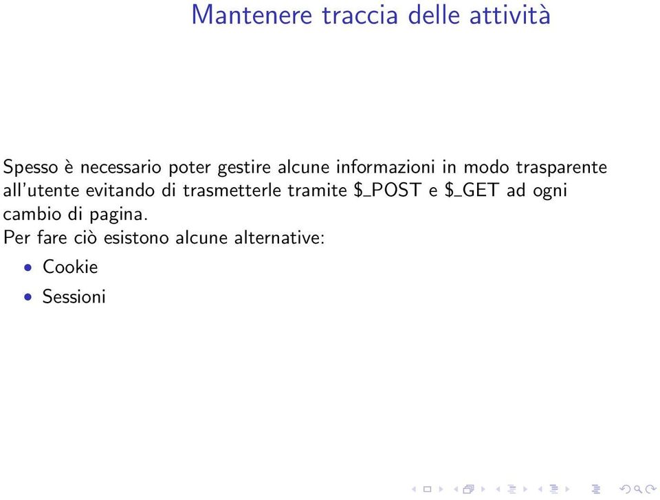 evitando di trasmetterle tramite $ POST e $ GET ad ogni cambio